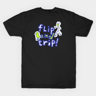 flip and trip T-Shirt